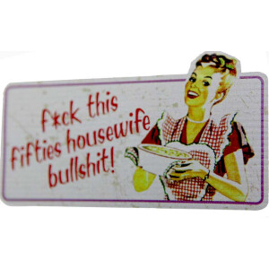 Aufkleber &quot;F*ck this fifties housewife...